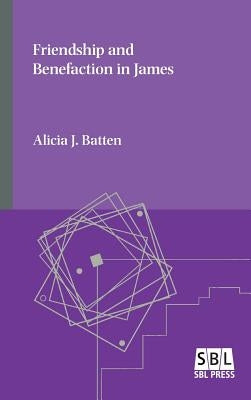 Friendship and Benefaction in James by Batten, Alicia J.