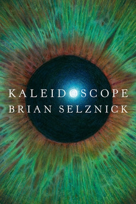 Kaleidoscope by Selznick, Brian