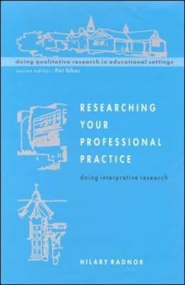 Researching Your Professional Practice by Radnor, Hilary A.