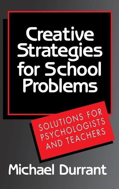 Creative Strategies for School Problems by Durrant, Michael