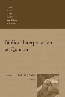 Biblical Interpretation at Qumran by Henze, Matthias