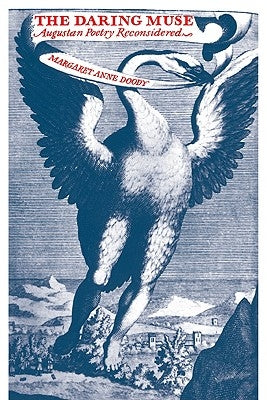 The Daring Muse: Augustan Poetry Reconsidered by Doody, Margaret Anne