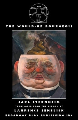 The Would-Be Bourgeois by Sternheim, Carl