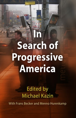 In Search of Progressive America by Kazin, Michael