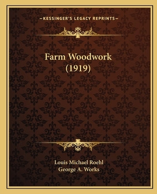 Farm Woodwork (1919) by Roehl, Louis Michael