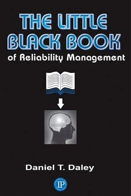 The Little Black Book of Reliability Management by Daley, Daniel T.