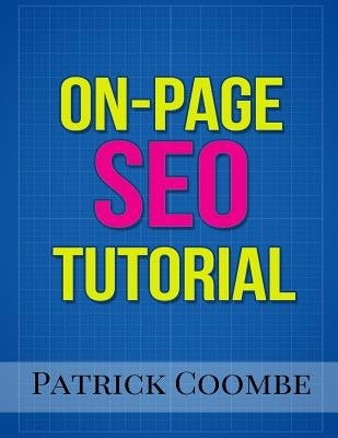 An On-Page SEO Tutorial by Coombe, Patrick