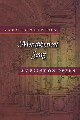 Metaphysical Song: An Essay on Opera by Tomlinson, Gary