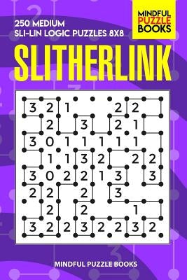 Slitherlink: 250 Medium Sli-Lin Logic Puzzles 8x8 by Mindful Puzzle Books