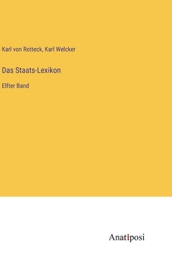 Das Staats-Lexikon: Elfter Band by Rotteck, Karl Von