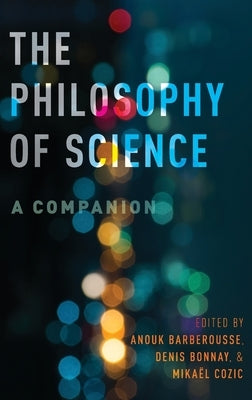 Philosophy of Science: A Companion by Barberousse, Anouk