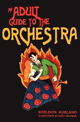 An Adult Guide to the Orchestra by Swanson, Janet