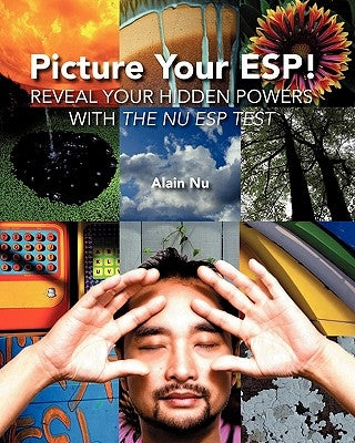 Picture Your ESP!: Reveal Your Hidden Powers With "The Nu ESP Test" by Nu, Alain