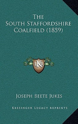 The South Staffordshire Coalfield (1859) by Jukes, Joseph Beete