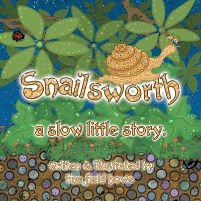 Snailsworth, a slow little story by Howe, Tina Field