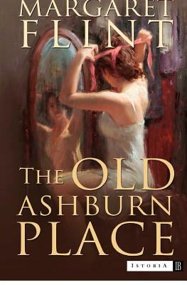 The Old Ashburn Place: Winner of the Dodd, Mead Pictorial Review prize for the best first novel of 1935 by Barnacle, Sara Mitchell