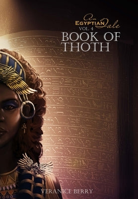 An Egyptian Tale: Book of Thoth Vol 4 by Berry, Veranice