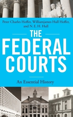 Federal Courts: An Essential History by Hoffer, Peter Charles