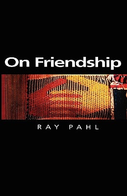 On Friendship by Pahl, Ray