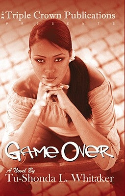 Game Over: Triple Crown Publications Presents by Whitaker, Tu-Shonda L.