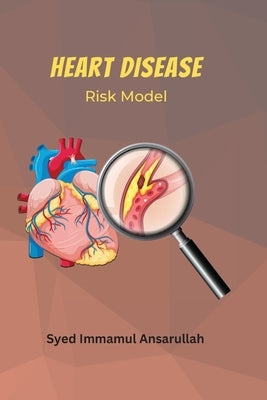 Heart Disease Risk Model by Ansarullah, Syed Immamul