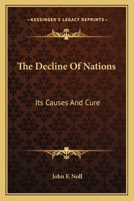 The Decline of Nations: Its Causes and Cure by Noll, John F.