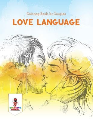 Love Language: Coloring Book for Couples by Coloring Bandit