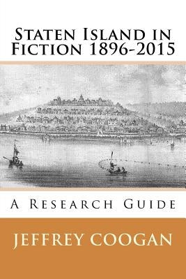 Staten Island in Fiction 1896-2015 by Coogan, Jeffrey