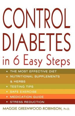 Control Diabetes in Six Easy Steps by Greenwood-Robinson, Maggie