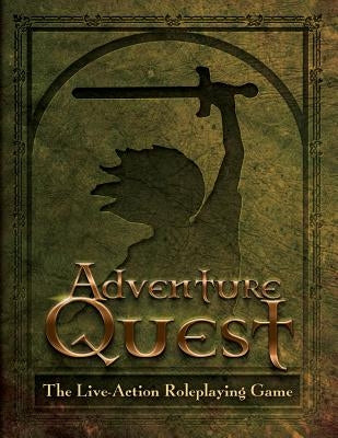 Adventure Quest: The Live-Action Roleplaying Game by Hoge, Mark