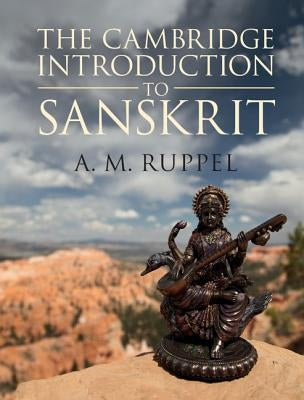 The Cambridge Introduction to Sanskrit by Ruppel, A. M.