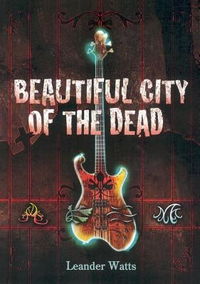 Beautiful City of the Dead by Watts, Leander