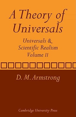 A Theory of Universals: Volume 2: Universals and Scientific Realism by Armstrong, D. M.