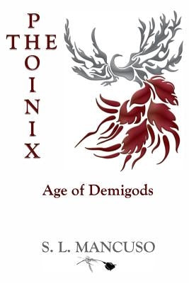 The Phoinix: Age of Demigods by Mancuso, S. L.