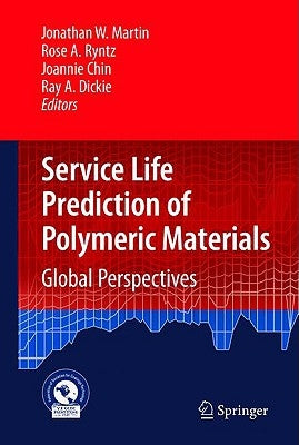 Service Life Prediction of Polymeric Materials: Global Perspectives by Martin, Jonathan W.