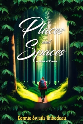 Places and Spaces: A Book of Poems by Thibodeau, Connie Swails