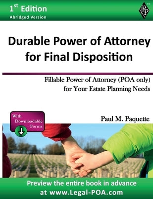 Durable Power of Attorney for Final Disposition: Fillable Power of Attorney (POA Only) For Your Estate Planning Needs by Paquette, Paul