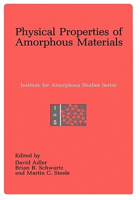 Physical Properties of Amorphous Materials by Adler, David