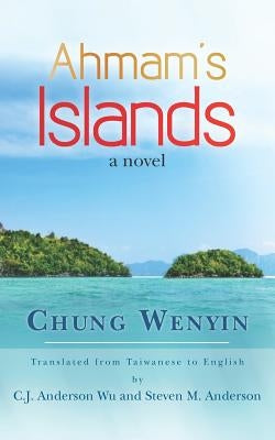 Ahmam's Islands: Translated fromTaiwanese by Anderson, Steven M.