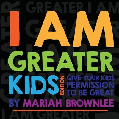 I AM GREATER - Kids' Edition by Brownlee, Mariah