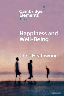 Happiness and Well-Being by Heathwood, Chris