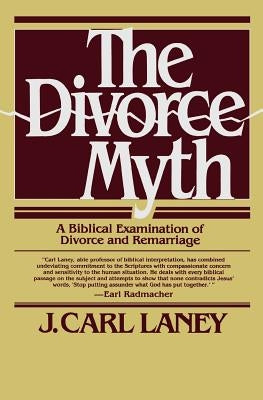 The Divorce Myth by Laney, J. Carl