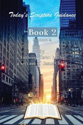 Today's Scripture Guidance: Book 2 Section A by Miller, Anthony Teran