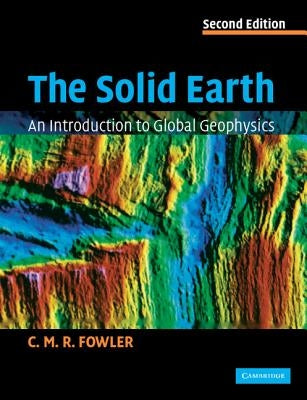 The Solid Earth by Fowler, C. M. R.