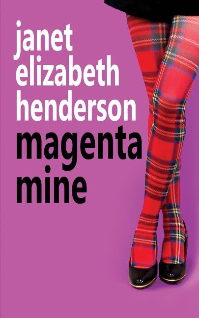 Magenta Mine: Romantic Comedy by Henderson, Janet Elizabeth