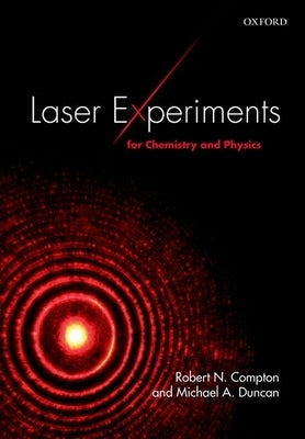 Laser Experiments for Chemistry and Physics by Compton, Robert N.