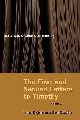 The First and Second Letters to Timothy Vol 1 by Quinn, Jerome D.