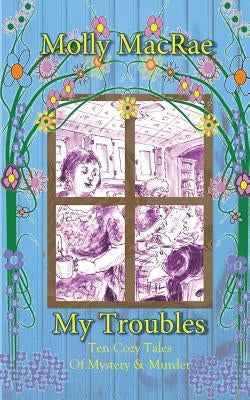 My Troubles by MacRae, Molly