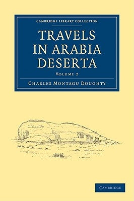 Travels in Arabia Deserta by Doughty, Charles Montagu