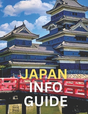 Japan Info Guide: Tips & Photos For Traveling in Japan (Abridged) by Su, Paul